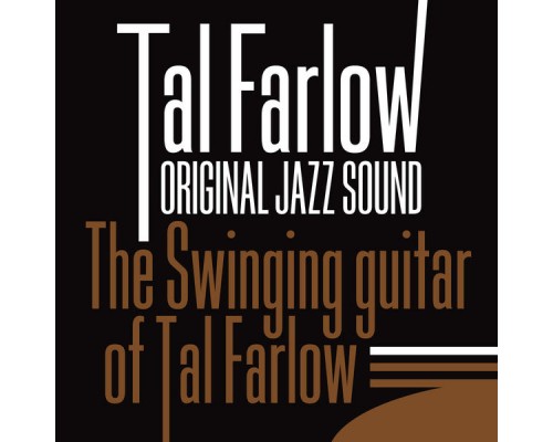 Tal Farlow - The Swinging Guitar of Tal Farlow (Original Jazz Sound)