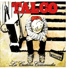 Talco - La cretina commedia