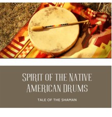 Tale of the Shaman, AP - Spirit of the Native American Drums