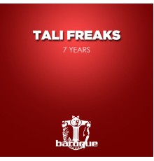 Tali Freaks - 7 Years