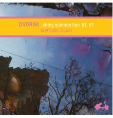 Talich Quartet - Anton Dvorak : String Quintets Op. 81, Op. 97