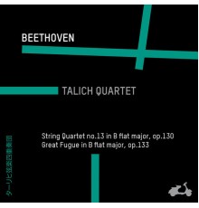 Talich Quartet - Beethoven: String Quartet No. 13 in B-Flat Major, Op. 130 & Great Fugue in B-Flat Major, Op. 133