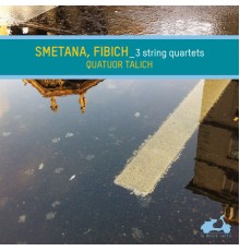 Talich Quartet - Smetana & Fibich : String Quartets