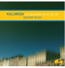 Talich Quartet - Johann Wenzel Kalliwoda : String Quartets Op. 61, 62, 90