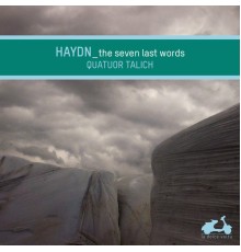 Talich Quartet - Joseph Haydn : The Seven Last Words of Our Saviour On the Cross