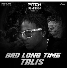 Talis - Bad Long Time