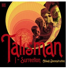 Talisman - I-Surrection (Oldwah Deconstruction)