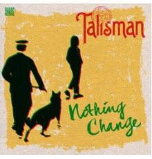 Talisman - Nothing Change