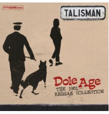 Talisman - Dole Age - The 1981 Reggae Collection