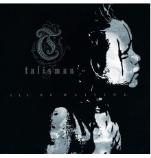 Talisman - I'll Be Waiting