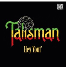 Talisman - Hey Yout'