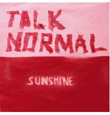 Talk Normal - Sunshine