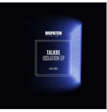 Talkre - Isolation EP