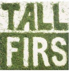 Tall Firs - Tall Firs