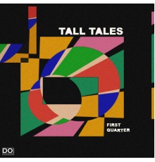 Tall Tales - First Quarter