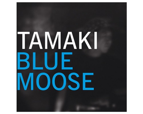 Tamaki - Blue Moose