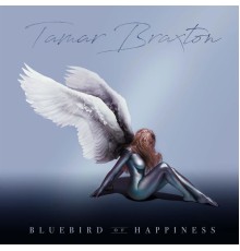 Tamar Braxton - Bluebird of Happiness