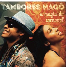 Tambores Nagô - A Magia do Carnaval