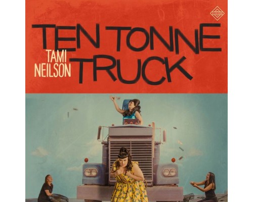 Tami Neilson - Ten Tonne Truck