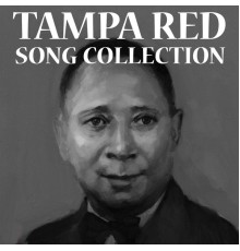 Tampa Red - Song Collection