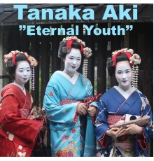 Tanaka AKI - Eternal Youth