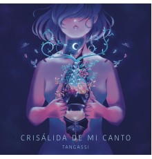 Tangassi - Crisálida de Mi Canto