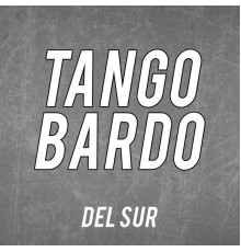 Tango Bardo - Del sur