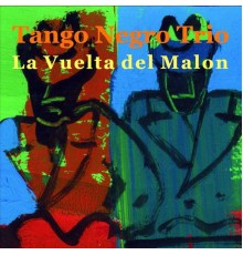 Tango Negro Trio - La Vuelta del Malón