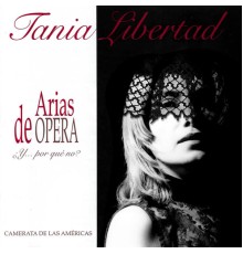 Tania Libertad - Arias De Ópera ¿Y Por Qué No?  (Remasterizado)