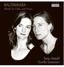 Tanja Tetzlaff, Gunilla Süssmann - Rautavaara : Works for Cello & Piano