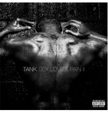 Tank - Sex, Love & Pain II