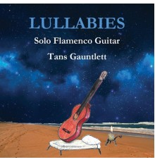Tans Gauntlett - Lullabies: Solo Flamenco Guitar