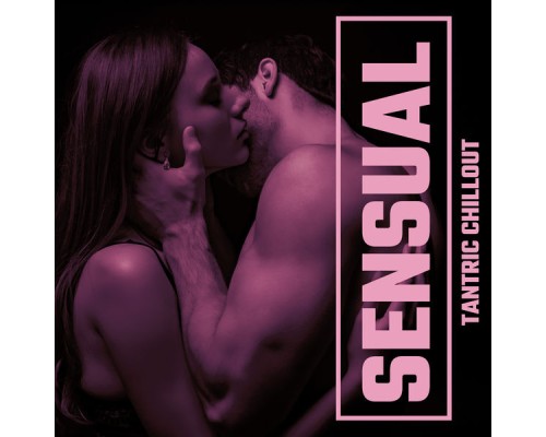 Tantric Sexuality Masters - Sensual Tantric Chillout – Erotic Chill Movements Tantric Sexuality Masters - Sensual Tantric Chillout – Erotic Chill Movements