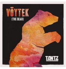 Tantz - Voytek (The Bear)