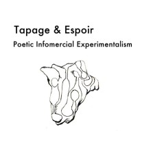 Tapage & Espoir - Poetic Infomercial Experimentalism