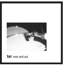 Tar - Over and Out