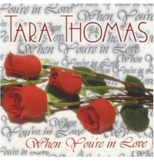 Tara Thomas - When You're in Love