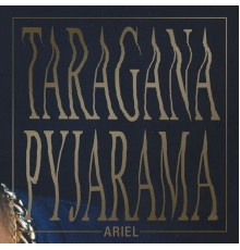 Taragana Pyjarama - Ariel