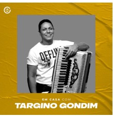 Targino Gondim - Em Casa Com Targino Gondim (Live)