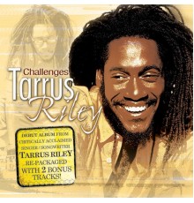 Tarrus Riley - Challenges