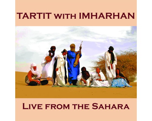 Tartit & Imarhan Timbuktu - Live from the Sahara (Live) Tartit & Imarhan Timbuktu - Live from the Sahara (Live)