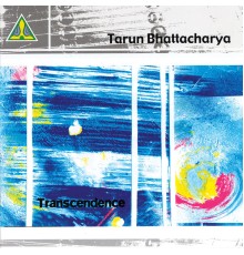 Tarun Bhattacharya - Transcendence