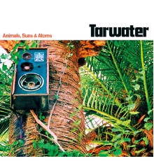 Tarwater - Animals, Suns & Atoms