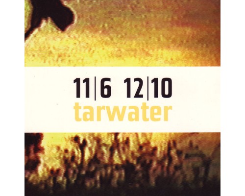 Tarwater - 11/6 12/10