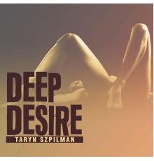 Taryn Spilmann - Deep Desire