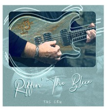 Tas Cru - Riffin' The Blue