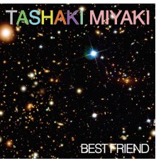 Tashaki Miyaki - Best Friend