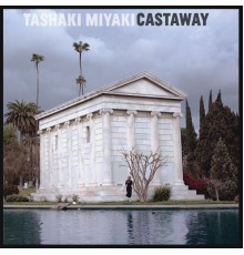 Tashaki Miyaki - Castaway