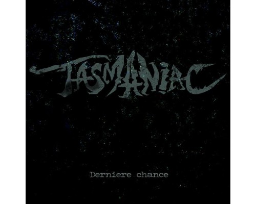 Tasmaniac - Dernière chance