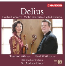 Tasmin Little, Paul Watkins, Sir Andrew Davis, BBC Symphony Orchestra - Delius: Double Concerto, Violin Concerto & Cello Concerto